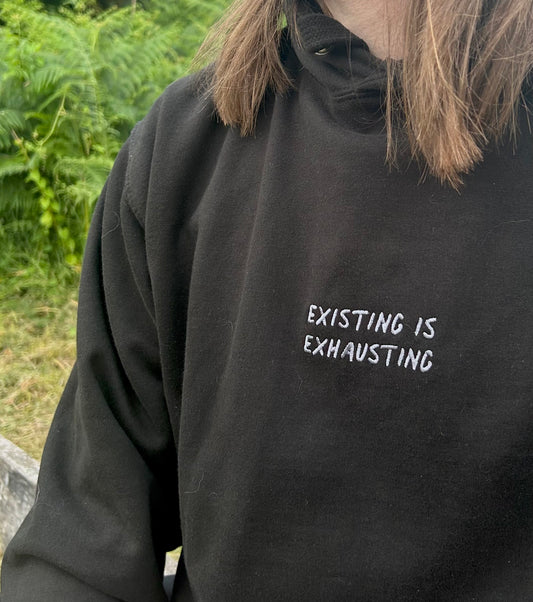 Existing is exhausting
